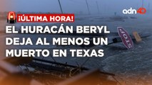 ¡Última Hora! El huracán Beryl deja al menos un muerto en Texas