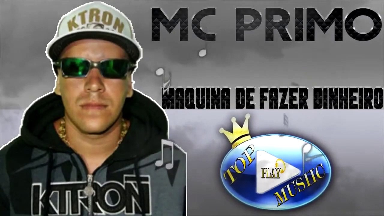 MC PRIMO - MAQUINA DE FAZER DINHEIRO ♪(LETRA+DOWNLOAD)♫