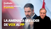 Editorial Luis Herrero: Abascal amenaza al PP con 