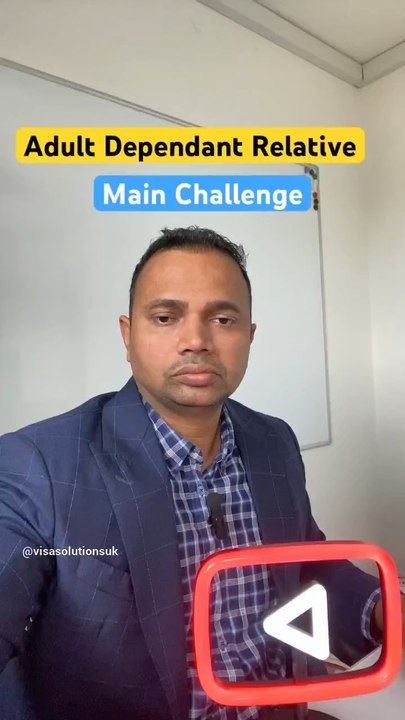 Main Challenge for UK Adult Dependant relative visa