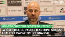 Notre journaliste analyse la 1ère prise de parole d'Antoine Sibierski, directeur sportif de l'Estac