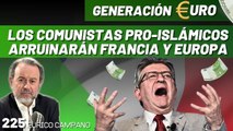 Generación Euro #225: Los comunistas pro-islámicos arruinarán Francia y Europa