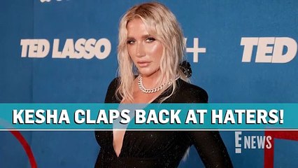 Kesha CLAPS BACK at Body Shamers in Powerful Message E- News