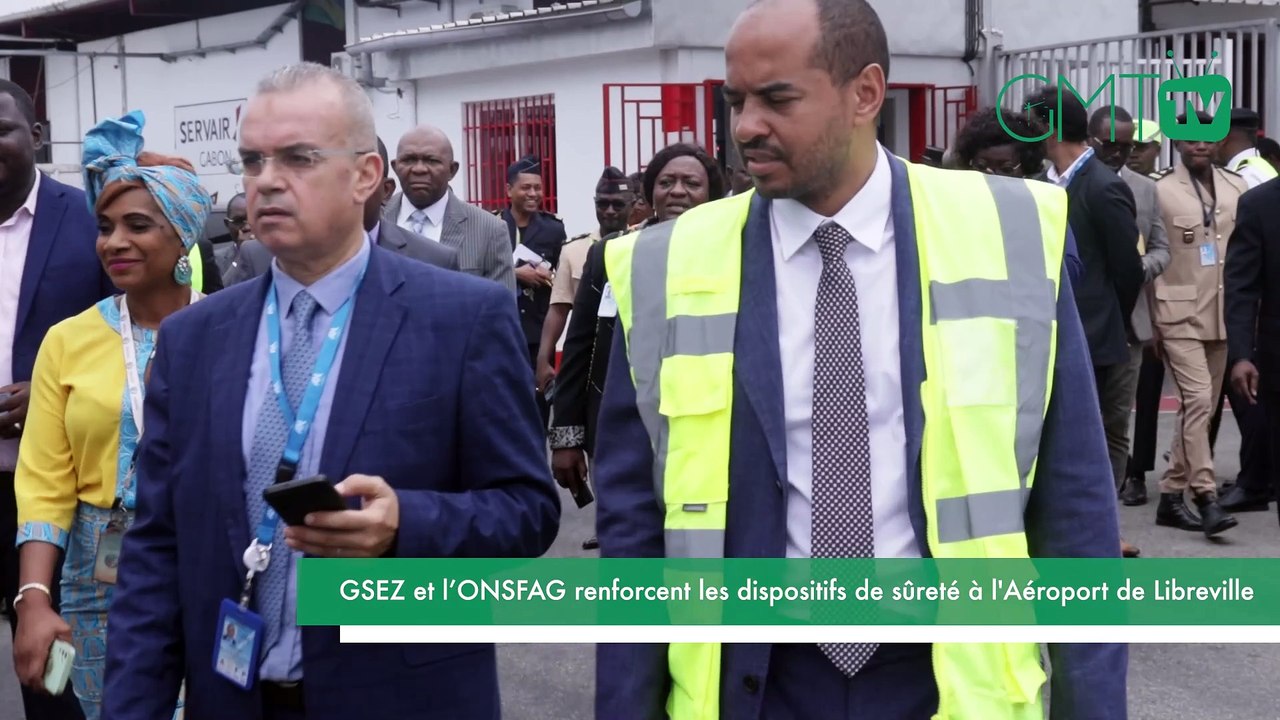 [#Reportage] Gabon : GSEZ et l’ONSFAG renforcent les dispositifs de sûreté à l'Aéroport de Libreville 