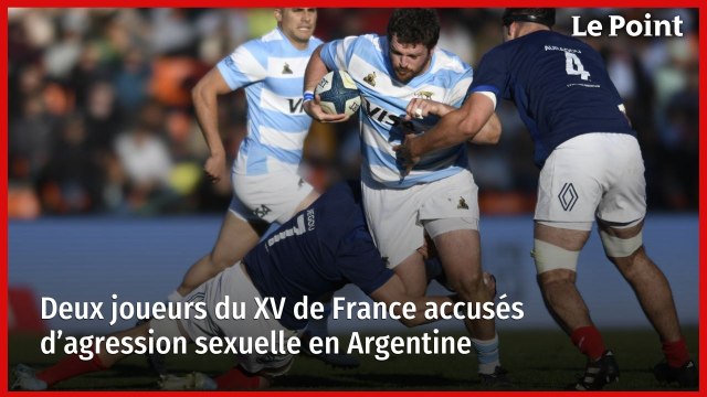 Deux joueurs du XV de France accusés d’agression sexuelle en Argentine