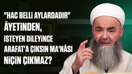 "Hac Belli Aylardadır" Âyetinden, İsteyen Dileyince Arafat'a Çıksın Ma'nâsı Niçin Çıkmaz?