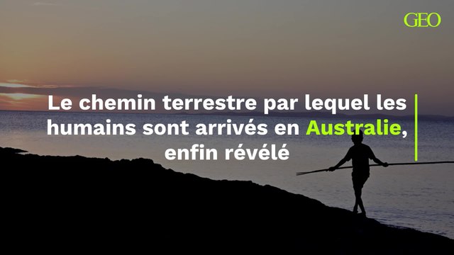 Le chemin terrestre par lequel les humains sont arrivés en Australie, enfin révélé