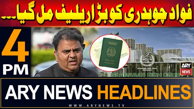 ARY News 4 PM Headlines 9th July 2024 | Fawad Chaudhry gets big relief from IHC