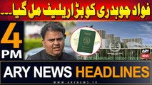 ARY News 4 PM Headlines 9th July 2024 | Fawad Chaudhry gets big relief from IHC