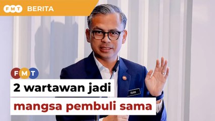 Kes Esha: Menteri dedah 2 wartawan jadi mangsa pembuli sama