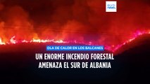 Un enorme incendio amenaza varios pueblos en Albania