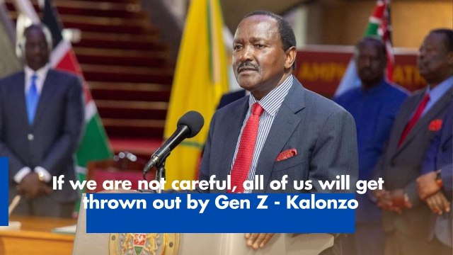 If we are not careful, all of us will get thrown out by Gen Z - Kalonzo