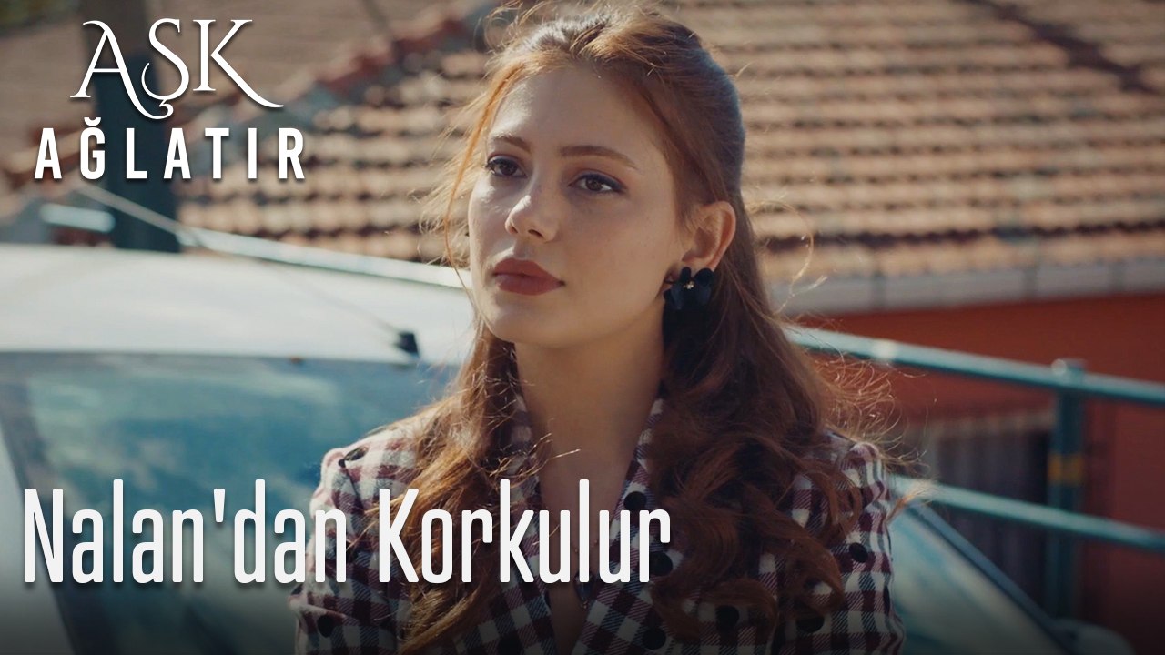 Nalan'dan korkulur