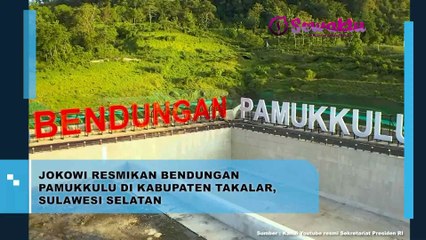 Presiden Jokowi Berhasil Resmikan Bendungan Pamukkulu di Sulawesi Selatan