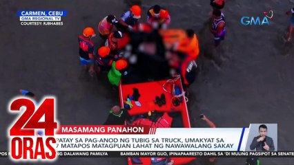 Patay sa pag-anod ng tubig sa truck, umakyat sa 7 matapos matagpuan lahat ng nawawalang sakay | 24 Oras