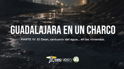 Guadalajara en un charco Parte IV: El Dean, santuario del agua… en las viviendas