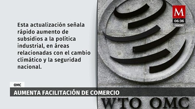 OMC aumenta facilitación de comercio pese a tensiones geopolíticas