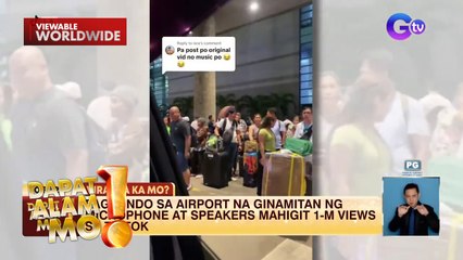Pagsundo sa airport, ginamitan ng microphone at speakers! | Dapat Alam Mo!