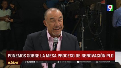 Sobre la Mesa: “Proceso de renovación del PLD”| El Show del Mediodía