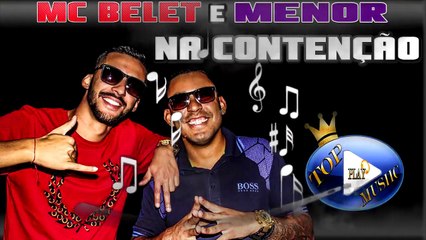 MC BELET & MENOR - NA CONTENÇÃO ♪(LETRA+DOWNLOAD)♫