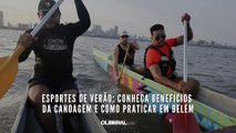 Esportes de Verão: conheça benefícios da canoagem e como praticar em Belém