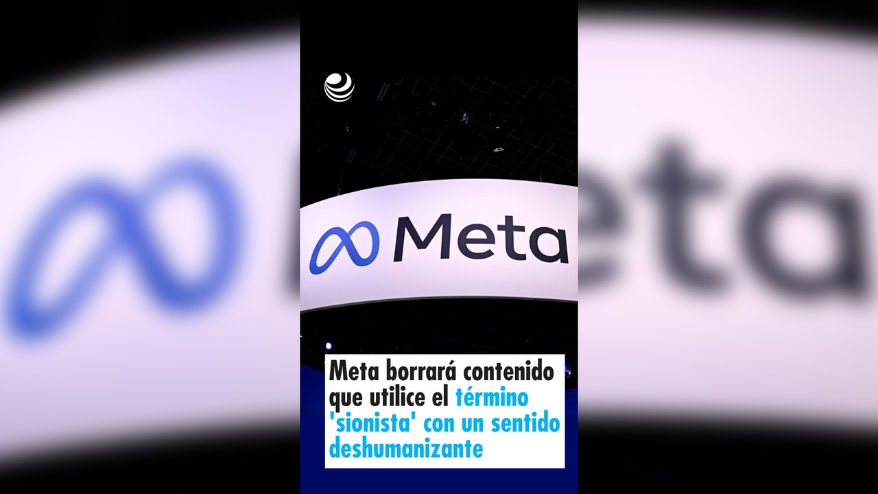 Meta borrará contenido que utilice el término 'sionista' con un sentido deshumanizante