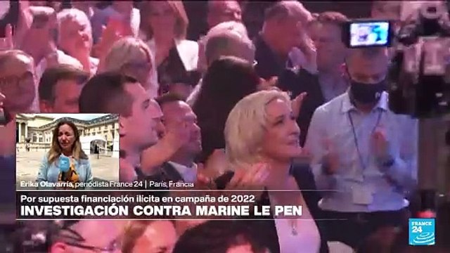 Informe desde París: Marine Le Pen bajo investigación por presunta financiación ilícita