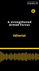 Editorial | A strengthened Armed Forces