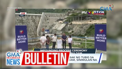 Impounding process o pag-iimbak ng tubig sa bagong tayong upper Wawa dam, sinimulan na | GMA Integrated News Bulletin