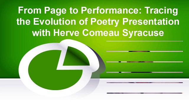 From Page to Performance Tracing the Evolution of Poetry Presentation with Herve Comeau Syracuse