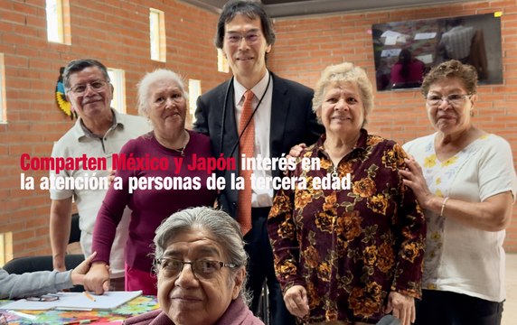 Comparten México y Japón interés en la atención de sus ancianos