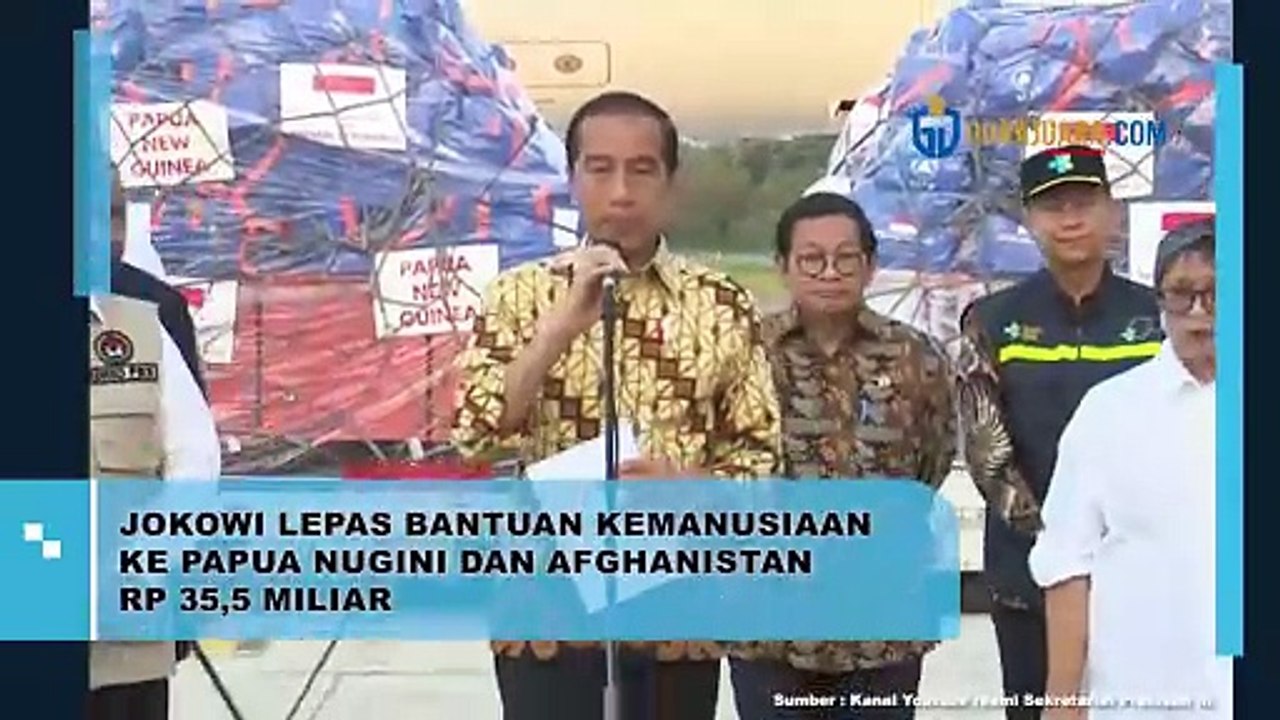JOKOWI LEPAS BANTUAN KEMANUSIAAN KE PAPUA NUGINI DAN AFGHANISTAN RP 35,5 MILIAR