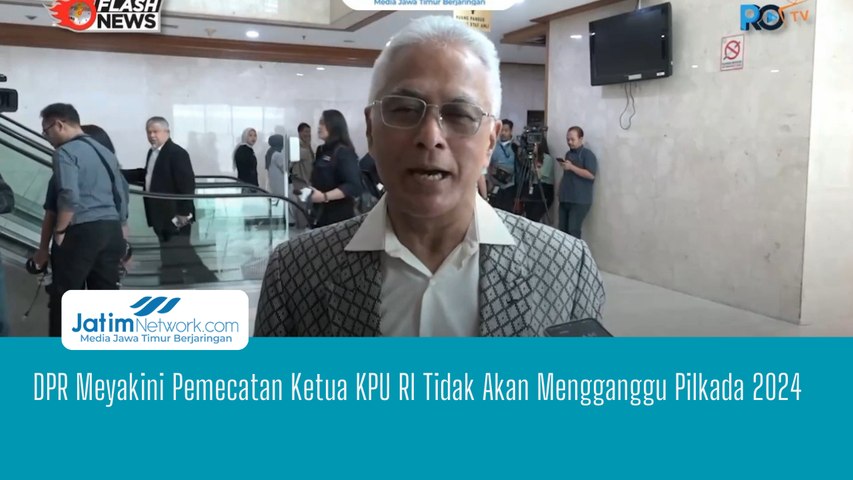 DPR Meyakini Pemecatan Ketua KPU RI Tidak Akan Mengganggu Pilkada 2024