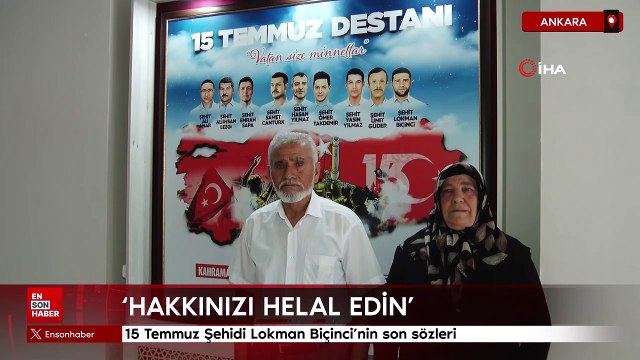 15 Temmuz Şehidi Lokman Biçinci’nin son sözleri: Hakkınızı helal edin