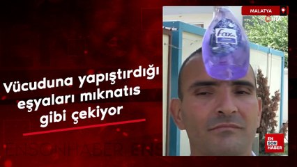 Malatyalı 'mıknatıs adam' etrafında ne varsa çekiyor
