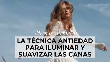 Mechas airtouch: la técnica antiedad para iluminar y suavizar las canas