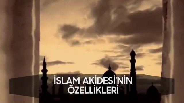İslam Akidesinin Özellikleri I Fikirlerden Bir Demet