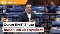 RM51.7 juta geran latihan bukan untuk 1 syarikat, kata menteri