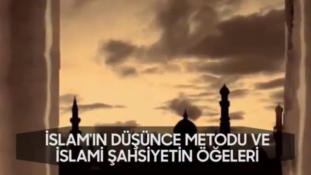 İslam'ın Düşünce Metodu ve İslami Şahsiyetin Öğeleri I Fikirlerden Bir Demet