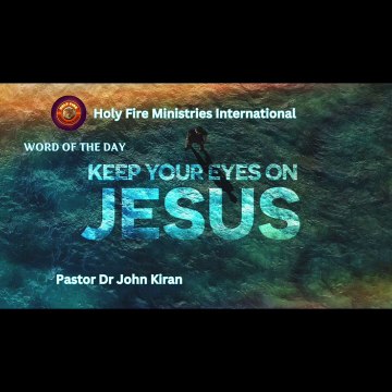 Keep your eyes on Jesus |Holy Fire Ministries International |Pastor Dr John Kiran