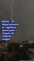 Météo : 23 départements en vigilance jaune pour risques de violents orages