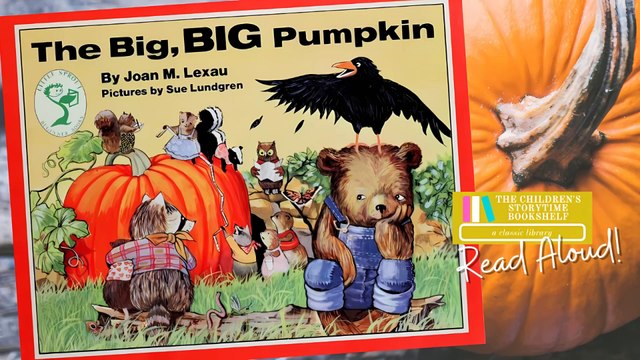 The Big Big Pumpkin - Fall Kids Books Read Aloud for Autumn - Bedtime Stories for Kids Storytime