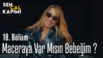 Maceraya Hazır Mısın Bebeğim - Sen Çal Kapımı 18. Bölüm