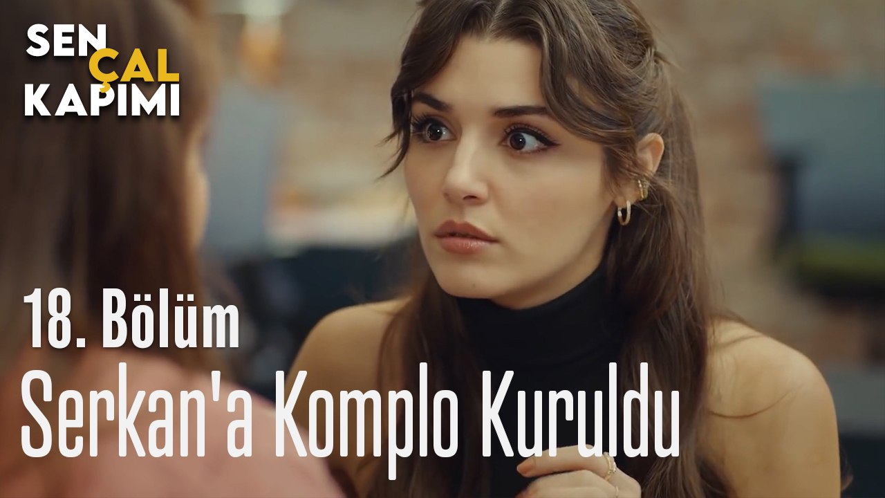 Serkan'a Komplo Kuruldu - Sen Çal Kapımı 18. Bölüm