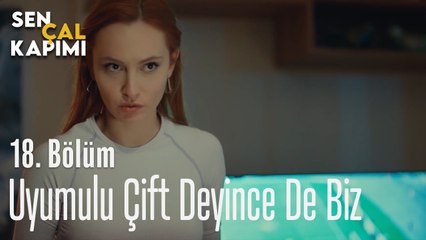 Uyumlu Çift Deyince De Biz - Sen Çal Kapımı 18. Bölüm