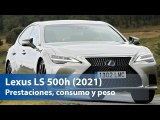 Lexus LS 500h (2021) | Prestaciones, consumo y peso