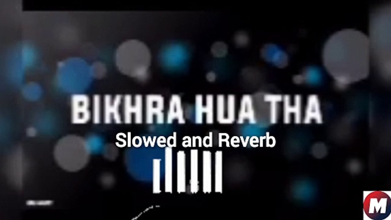 Bikra hua tha kanch ka Jasa slowed and reverb song