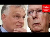 Mitch McConnell Drops The Hammer On Hungary PM Orbán's 'Self-Aggrandizing' Visit To Russia And China