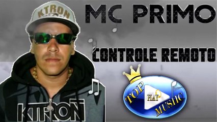 MC PRIMO - CONTROLE REMOTO ♪(LETRA+DOWNLOAD)♫