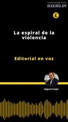 Editorial | La espiral de la violencia